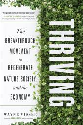 Icon image Thriving: The Breakthrough Movement to Regenerate Nature, Society, and the Economy
