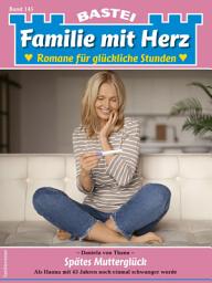 Icon image Familie mit Herz 145: Spätes Mutterglück