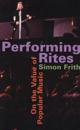 Icon image Performing Rites: On the Value of Popular Music