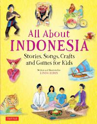 Icon image All About Indonesia: Stories, Songs, Crafts and Games for Kids
