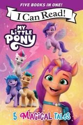 Icon image My Little Pony: 5 Magical Tales: A 5-in-1 Level One I Can Read Collection Ponies Unite, A New Adventure, Meet the Ponies of Maretime Bay, Cutie Mark Mix-Up, and Izzy Does it