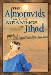 Icon image The Almoravids and the Meanings of Jihad