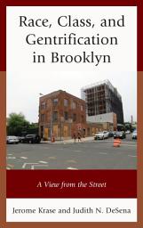 Icon image Race, Class, and Gentrification in Brooklyn: A View from the Street