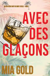 Icon image Avec des glaçons (Un Mystère Cosy de Ruby Steele — Tome 1)