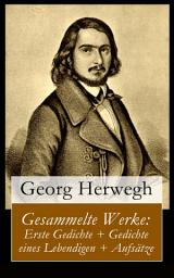 Icon image Gesammelte Werke: Erste Gedichte + Gedichte eines Lebendigen + Aufsätze