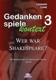 Icon image GK3: Wer war Shakespeare?: Gedankenspiele Kontext 3: Die Shakespeare Autorenschaft Frage
