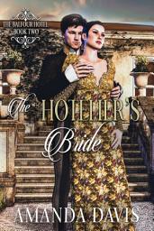 Icon image The Hotelier’s Bride: A Love-Inspired Sweet Historical Regency Romance