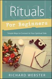 Icon image Rituals for Beginners: Simple Ways to Connect to Your Spiritual Side