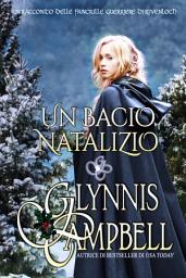 Icon image Un bacio natalizio (racconto): Le Fanciulle Guerriere di Rivenloch