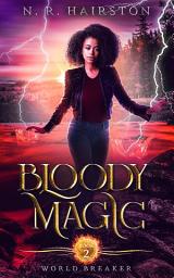 Icon image Bloody Magic (World Breaker Book 2)