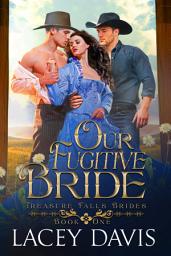 Icon image Our Fugitive Bride: Treasure Falls Brides