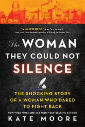 Icon image The Woman They Could Not Silence: The Shocking Story of a Woman Who Dared to Fight Back