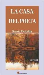 Icon image La casa del poeta. Novelle