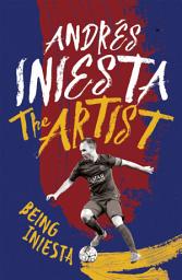 Icon image The Artist: Being Iniesta