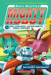 Icon image Ricky Ricotta's Mighty Robot vs. the Jurassic Jackrabbits from Jupiter (Ricky Ricotta's Mighty Robot #5)
