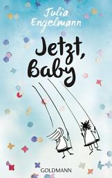 Icon image Jetzt, Baby: Neue Poetry-Slam-Texte