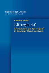 Icon image Liturgie 4.0: Anforderungen des Homo digitalis in liturgischer Theorie und Praxis