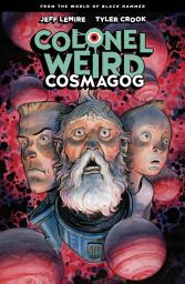 Icon image Colonel Weird: Cosmagog--From the World of Black Hammer