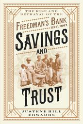 Icon image Savings and Trust: The Rise and Betrayal of the Freedman's Bank