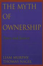 Icon image The Myth of Ownership: Taxes and Justice