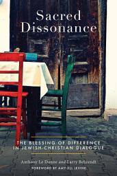 Icon image Sacred Dissonance: A Richer Faith through Jewish-Christian Dialogue