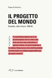 Icon image Il progetto del mondo: Doxiadis, città e futuro. 1955-65