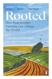 Icon image Rooted: Stories of Life, Land and a Farming Revolution