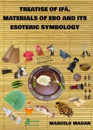 Icon image TREATISE OF IFÁ, MATERIALS OF EBO AND ITS ESOTERIC SYMBOLOGY