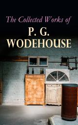 Icon image The Collected Works of P. G. Wodehouse