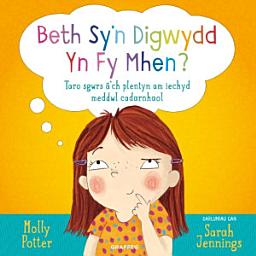 Icon image Beth Sy'n Digwydd Yn Fy Mhen?