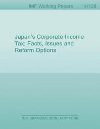 Icon image Japan’s Corporate Income Tax: Facts, Issues and Reform Options