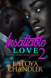Icon image Insatiable Love 2: When Broken Hearts Collide