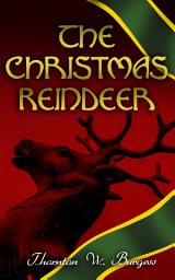 Icon image The Christmas Reindeer: Illustrated Tale of the White North
