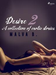 Icon image Desire 2: A collection of erotic stories