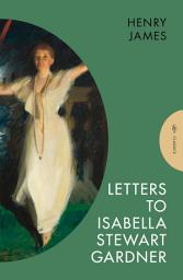 Icon image Letters to Isabella Stewart Gardner