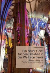Icon image Ein neuer Geist für den Glauben in der Welt von heute: Religion in Zeiten von Pluralismus und Individualismus