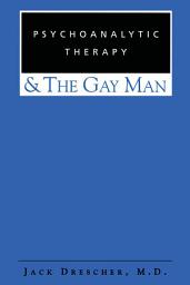 Icon image Psychoanalytic Therapy and the Gay Man