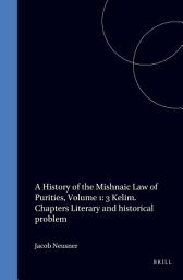 Icon image A History of the Mishnaic Law of Purities, Volume 1: 3 Kelim. Chapters Literary and historical problem