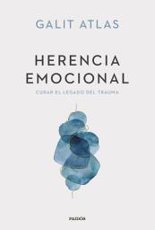 Icon image Herencia emocional: Curar el legado del trauma
