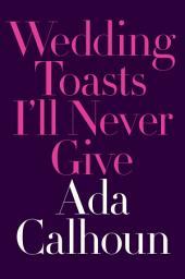 Icon image Wedding Toasts I'll Never Give