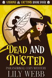 Icon image Dead and Dusted: Paranormal Witch Cozy Mystery