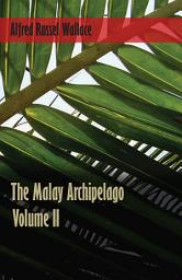 Icon image The Malay Archipelago, Volume 2.: Volume 2