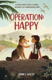 Icon image Operation: Happy: A World War II Story of Courage, Resilience, and an Unbreakable Bond