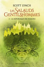 Icon image Les Salauds Gentilshommes, T3 : La République des voleurs
