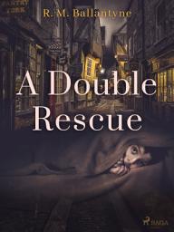 Icon image A Double Rescue