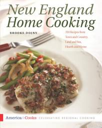 Icon image New England Home Cooking: 350 Recipes from Town and Country, Land and Sea, Hearth and Home