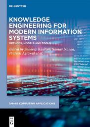 Icon image Knowledge Engineering for Modern Information Systems: Methods, Models and Tools