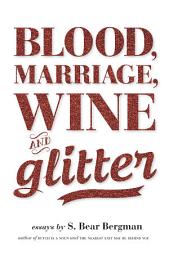 Icon image Blood, Marriage, Wine, & Glitter