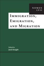 Icon image Immigration, Emigration, and Migration: NOMOS LVII