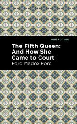 Icon image The Fifth Queen: And How She Came to Court